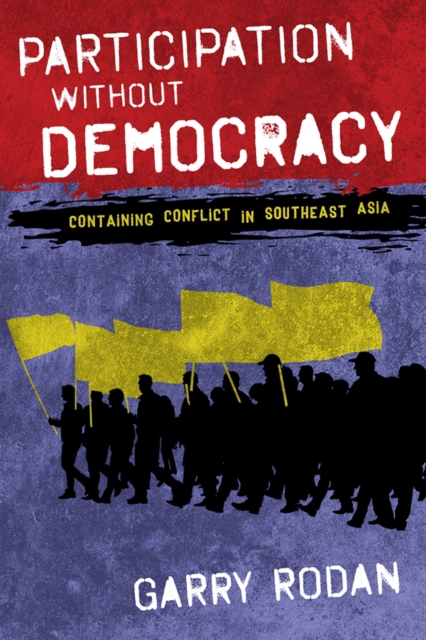 Participation without Democracy : Containing Conflict in Southeast Asia, Hardback Book