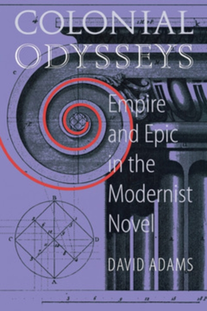 Colonial Odysseys : Empire and Epic in the Modernist Novel, PDF eBook