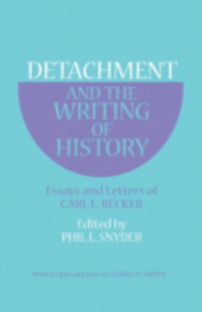 Detachment and the Writing of History : Essays and Letters of Carl L. Becker, PDF eBook