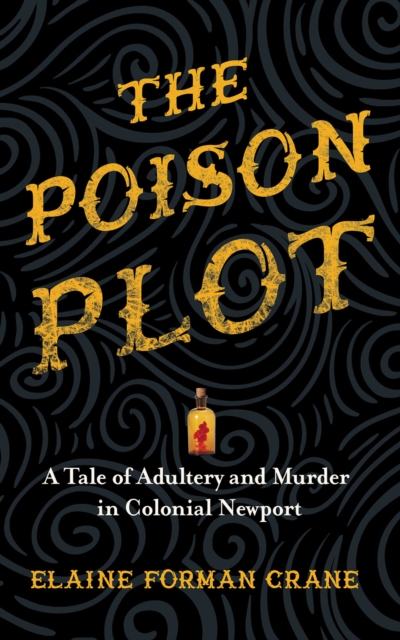 The Poison Plot : A Tale of Adultery and Murder in Colonial Newport, Hardback Book