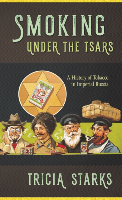 Smoking under the Tsars : A History of Tobacco in Imperial Russia, EPUB eBook