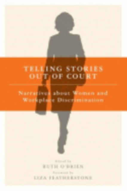 Telling Stories Out of Court : Narratives about Women and Workplace Discrimination, PDF eBook