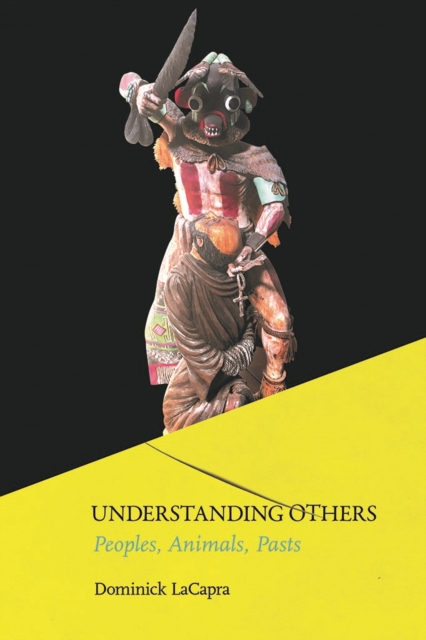 Understanding Others : Peoples, Animals, Pasts, Hardback Book