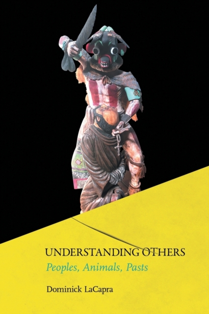 Understanding Others : Peoples, Animals, Pasts, Paperback / softback Book