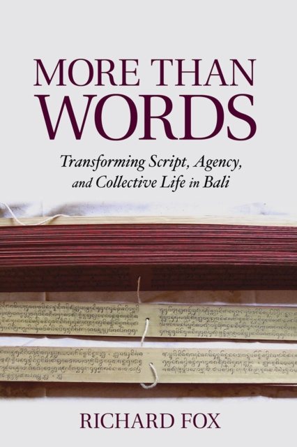 More Than Words : Transforming Script, Agency, and Collective Life in Bali, Hardback Book