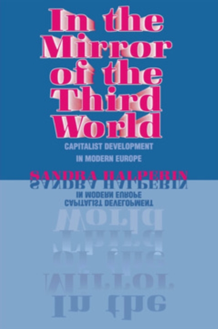 In the Mirror of the Third World : Capitalist Development in Modern Europe, PDF eBook