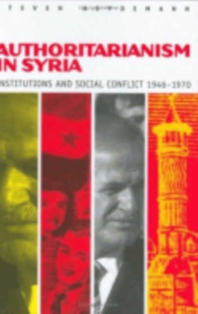 Authoritarianism in Syria : Institutions and Social Conflict, 1946-1970, PDF eBook