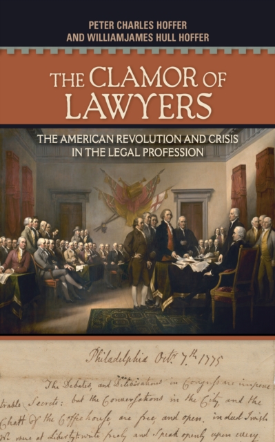The Clamor of Lawyers : The American Revolution and Crisis in the Legal Profession, Hardback Book