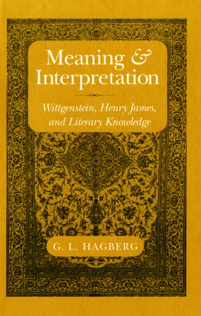 Meaning and Interpretation : Wittgenstein, Henry James, and Literary Knowledge, EPUB eBook