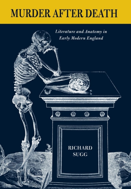 Murder after Death : Literature and Anatomy in Early Modern England, PDF eBook