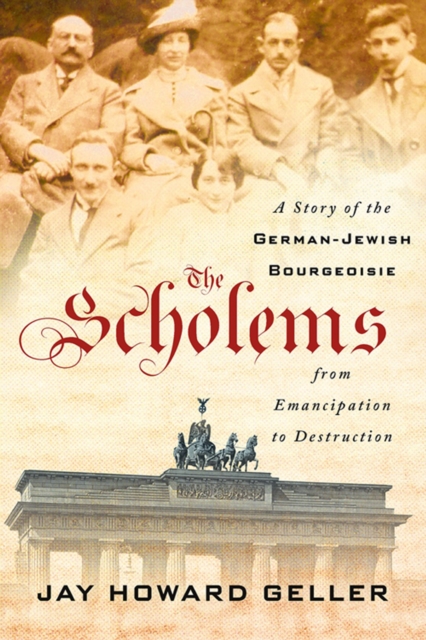 The Scholems : A Story of the German-Jewish Bourgeoisie from Emancipation to Destruction, Hardback Book