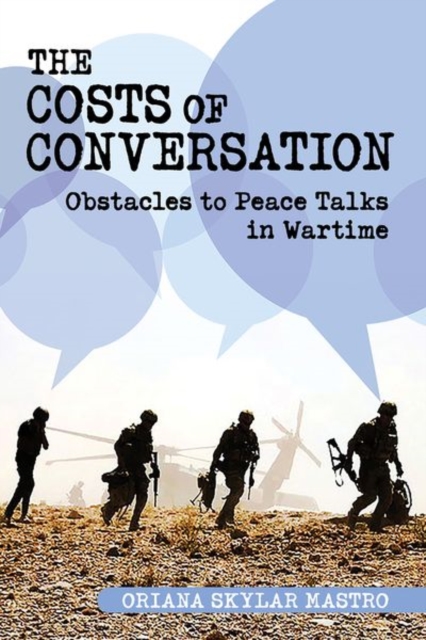 The Costs of Conversation : Obstacles to Peace Talks in Wartime, Hardback Book