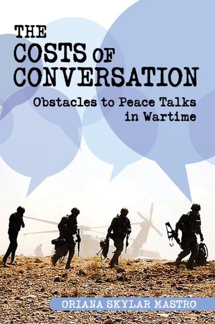 Costs of Conversation : Obstacles to Peace Talks in Wartime, PDF eBook