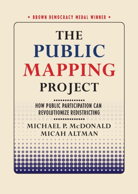 The Public Mapping Project : How Public Participation Can Revolutionize Redistricting, Paperback / softback Book