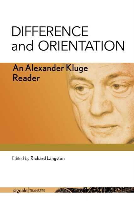 Difference and Orientation : An Alexander Kluge Reader, Paperback / softback Book