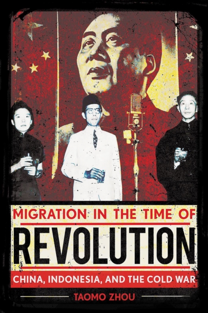 Migration in the Time of Revolution : China, Indonesia, and the Cold War, PDF eBook