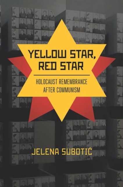 Yellow Star, Red Star : Holocaust Remembrance after Communism, Hardback Book