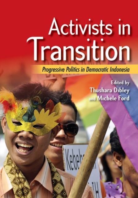 Activists in Transition : Progressive Politics in Democratic Indonesia, Hardback Book