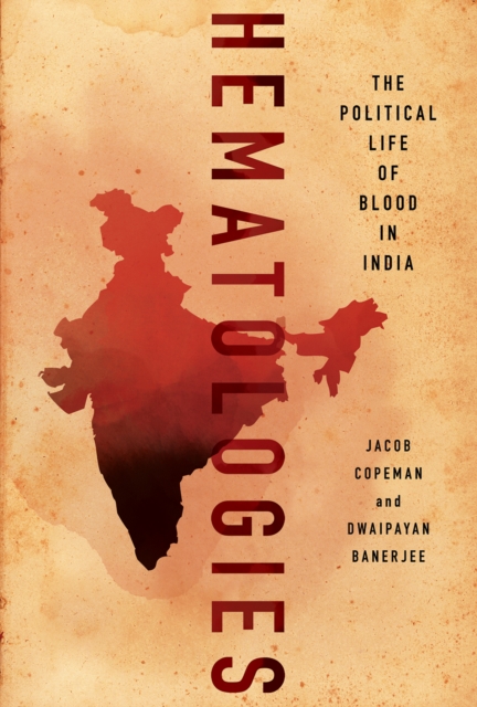 Hematologies : The Political Life of Blood in India, Hardback Book