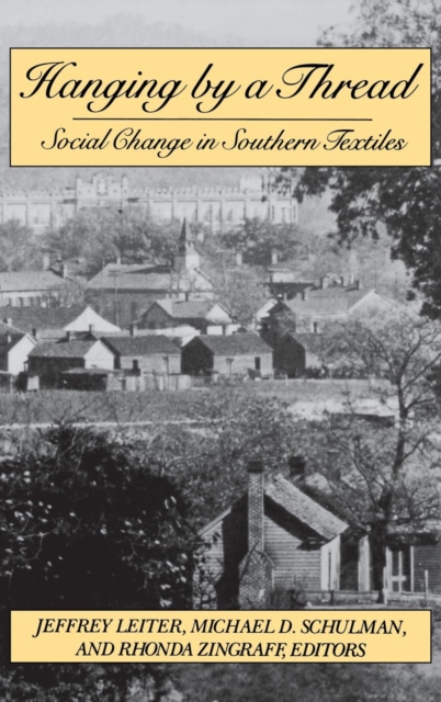Hanging by a Thread : Social Change in Southern Textiles, PDF eBook