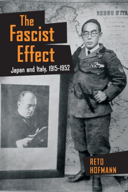 The Fascist Effect : Japan and Italy, 1915–1952, Paperback / softback Book