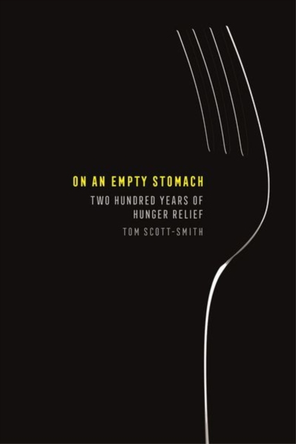 On an Empty Stomach : Two Hundred Years of Hunger Relief, Hardback Book