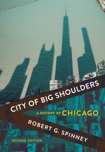 City of Big Shoulders : A History of Chicago, Paperback / softback Book