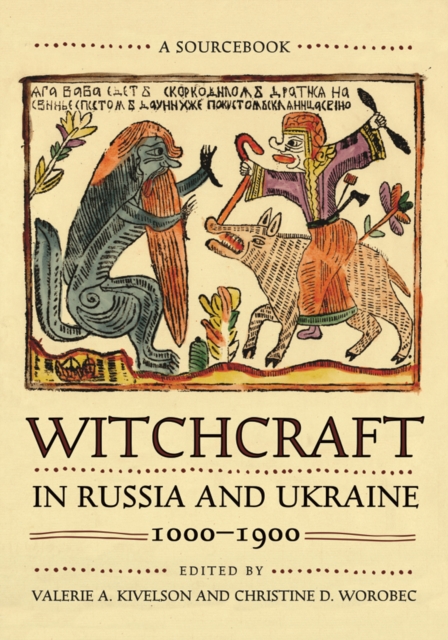 Witchcraft in Russia and Ukraine, 1000-1900 : A Sourcebook, PDF eBook