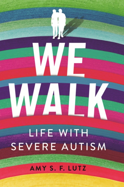 The We Walk : Life with Severe Autism, EPUB eBook
