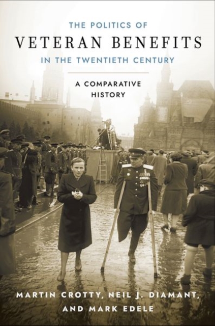 The Politics of Veteran Benefits in the Twentieth Century : A Comparative History, Hardback Book