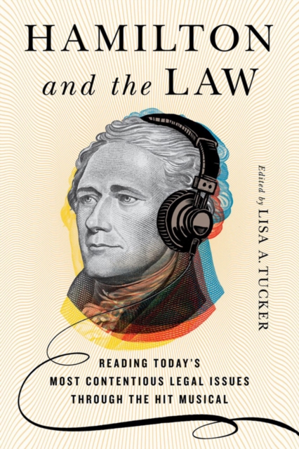 Hamilton and the Law : Reading Today's Most Contentious Legal Issues through the Hit Musical, EPUB eBook