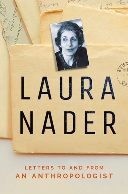 Laura Nader : Letters to and from an Anthropologist, Hardback Book