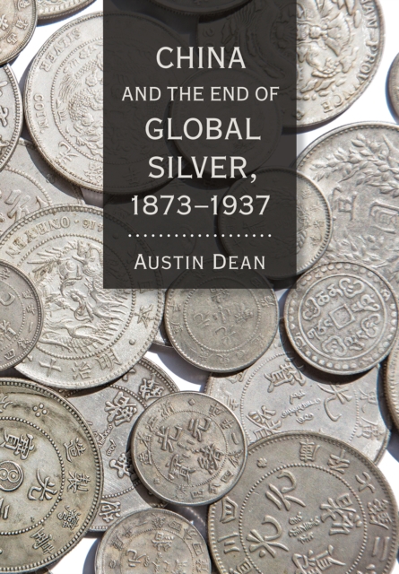 China and the End of Global Silver, 1873-1937, EPUB eBook