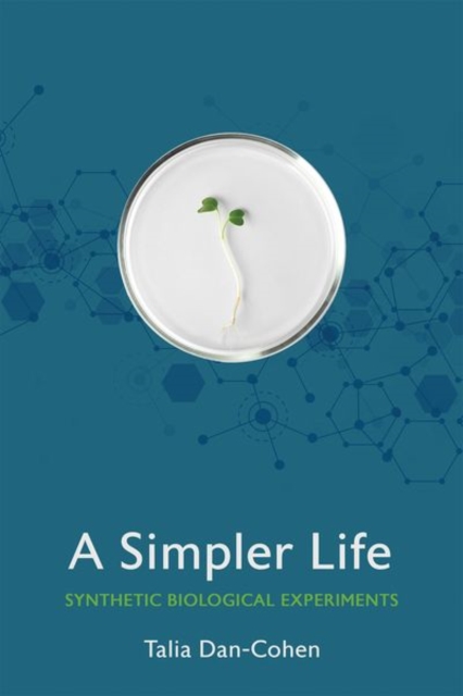 A Simpler Life : Synthetic Biological Experiments, Hardback Book