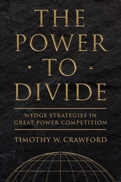 The Power to Divide : Wedge Strategies in Great Power Competition, Hardback Book