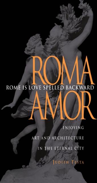Rome Is Love Spelled Backward : Enjoying Art and Architecture in the Eternal City, PDF eBook