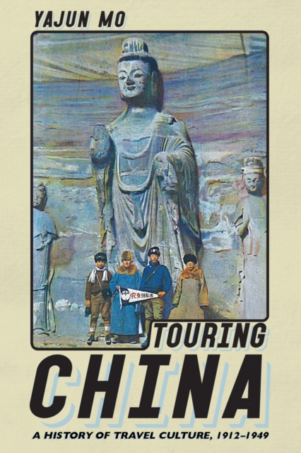 Touring China : A History of Travel Culture, 1912-1949, EPUB eBook