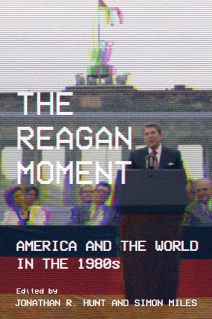 The Reagan Moment : America and the World in the 1980s, Paperback / softback Book