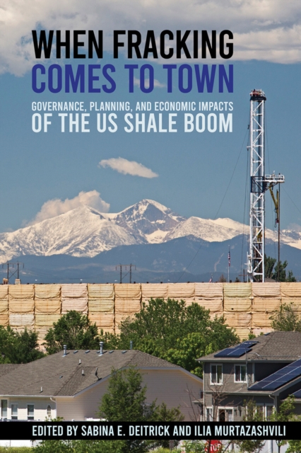 When Fracking Comes to Town : Governance, Planning, and Economic Impacts of the US Shale Boom, Paperback / softback Book