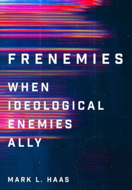 Frenemies : When Ideological Enemies Ally, Hardback Book
