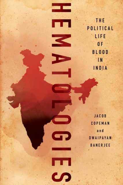 Hematologies : The Political Life of Blood in India, Paperback / softback Book