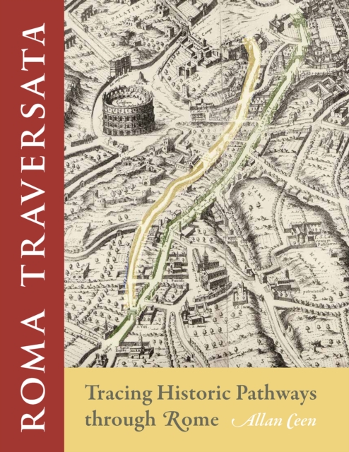 Roma Traversata : Tracing Historic Pathways through Rome, Paperback / softback Book