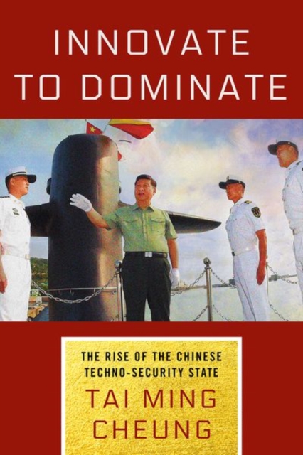 Innovate to Dominate : The Rise of the Chinese Techno-Security State, Hardback Book