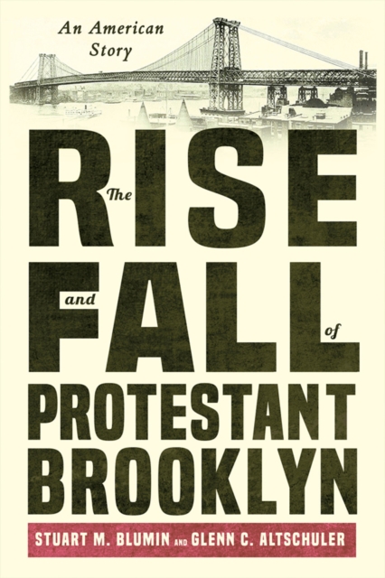 The Rise and Fall of Protestant Brooklyn : An American Story, PDF eBook