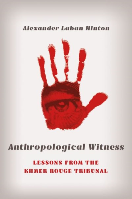 Anthropological Witness : Lessons from the Khmer Rouge Tribunal, Hardback Book