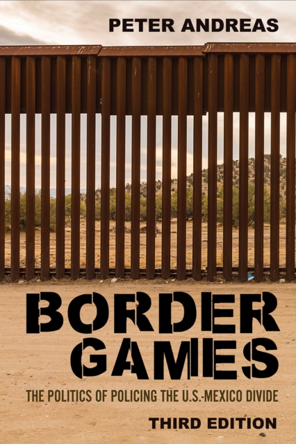 Border Games : The Politics of Policing the U.S.-Mexico Divide, Paperback / softback Book