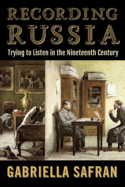 Recording Russia : Trying to Listen in the Nineteenth Century, Hardback Book