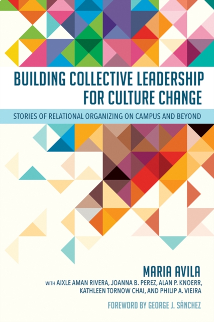 Building Collective Leadership for Culture Change : Stories of Relational Organizing on Campus and Beyond, Hardback Book