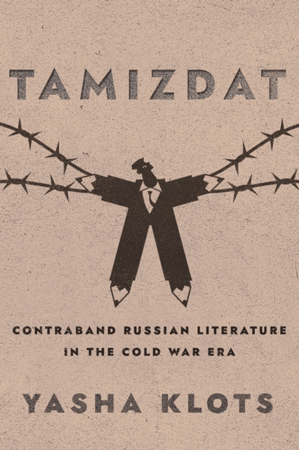 Tamizdat : Contraband Russian Literature in the Cold War Era, Hardback Book