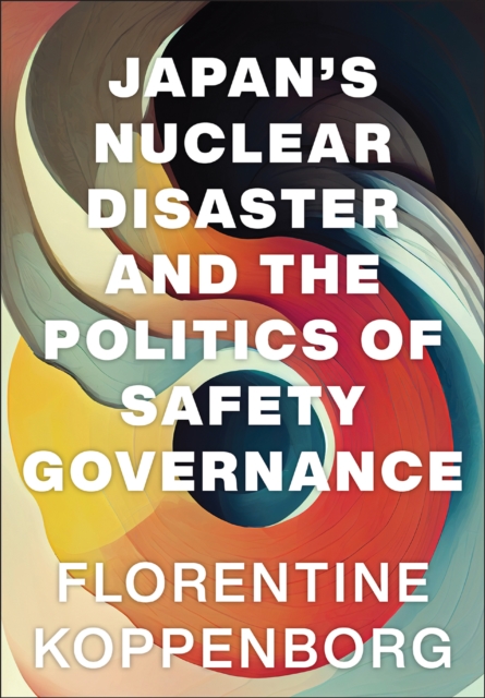Japan's Nuclear Disaster and the Politics of Safety Governance, PDF eBook